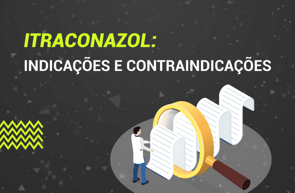 Itraconazol: O que é? Como usar? Indicações e Efeitos.
